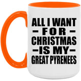 All I Want For Christmas Is My Great Pyrenees - 15oz Accent Mug Orange
