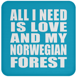 All I Need Is Love And My Norwegian Forest - Drink Coaster