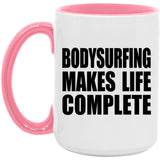 Bodysurfing Makes Life Complete - 15oz Accent Mug Pink