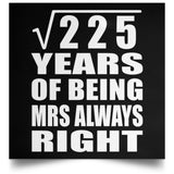 15th Anniversary Square Root of 225 Years Mrs Always Right - Poster Square