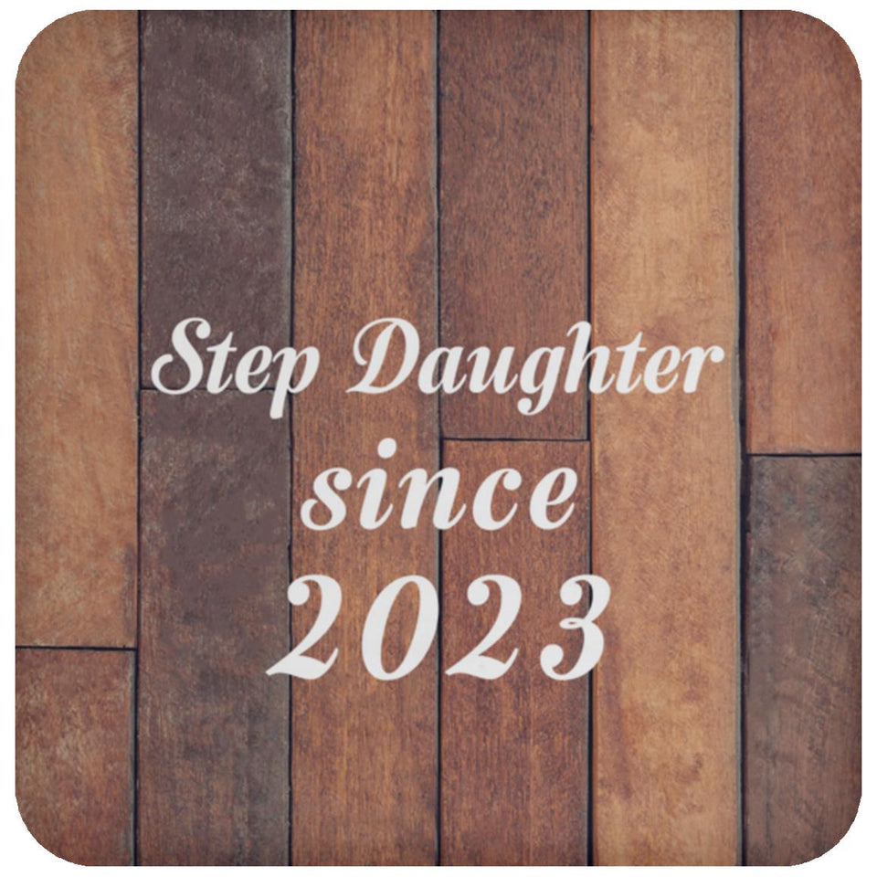 Step Daughter Since 2023 - Drink Coaster E