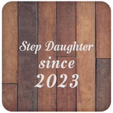 Step Daughter Since 2023 - Drink Coaster E