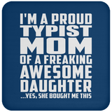 Proud Typist Mom Of Awesome Daughter - Drink Coaster