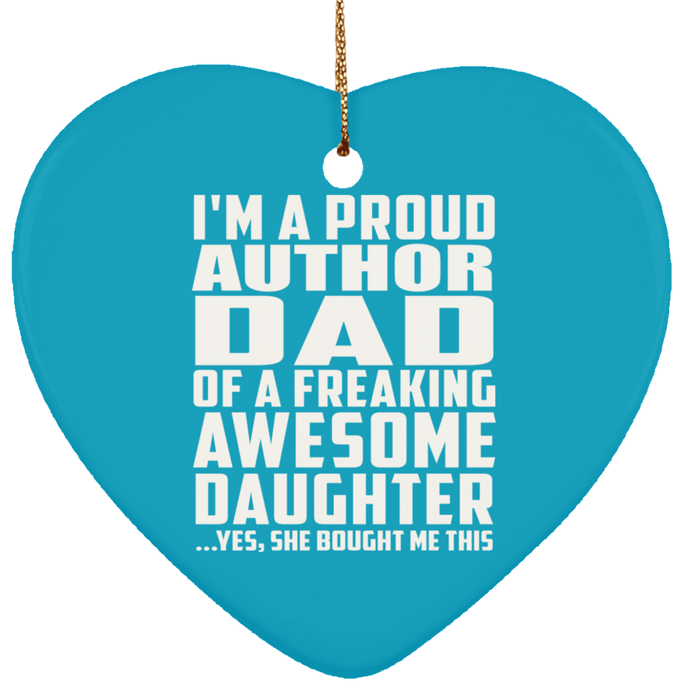 Proud Author Dad Of Awesome Daughter - Heart Ornament
