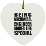Being Mechanical Engineer Makes Life Special - Heart Ornament