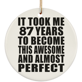 87th Birthday Took 87 Years To Become Awesome & Perfect - Circle Ornament