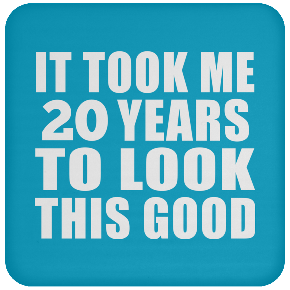 20th Birthday Took Me 20 Years To Look This Good - Drink Coaster