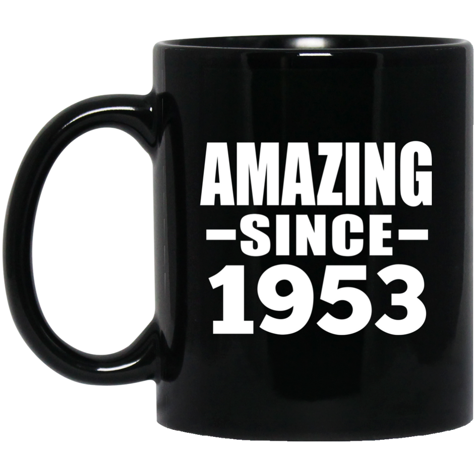 71st Birthday Amazing Since 1953 - 11 Oz Coffee Mug Black
