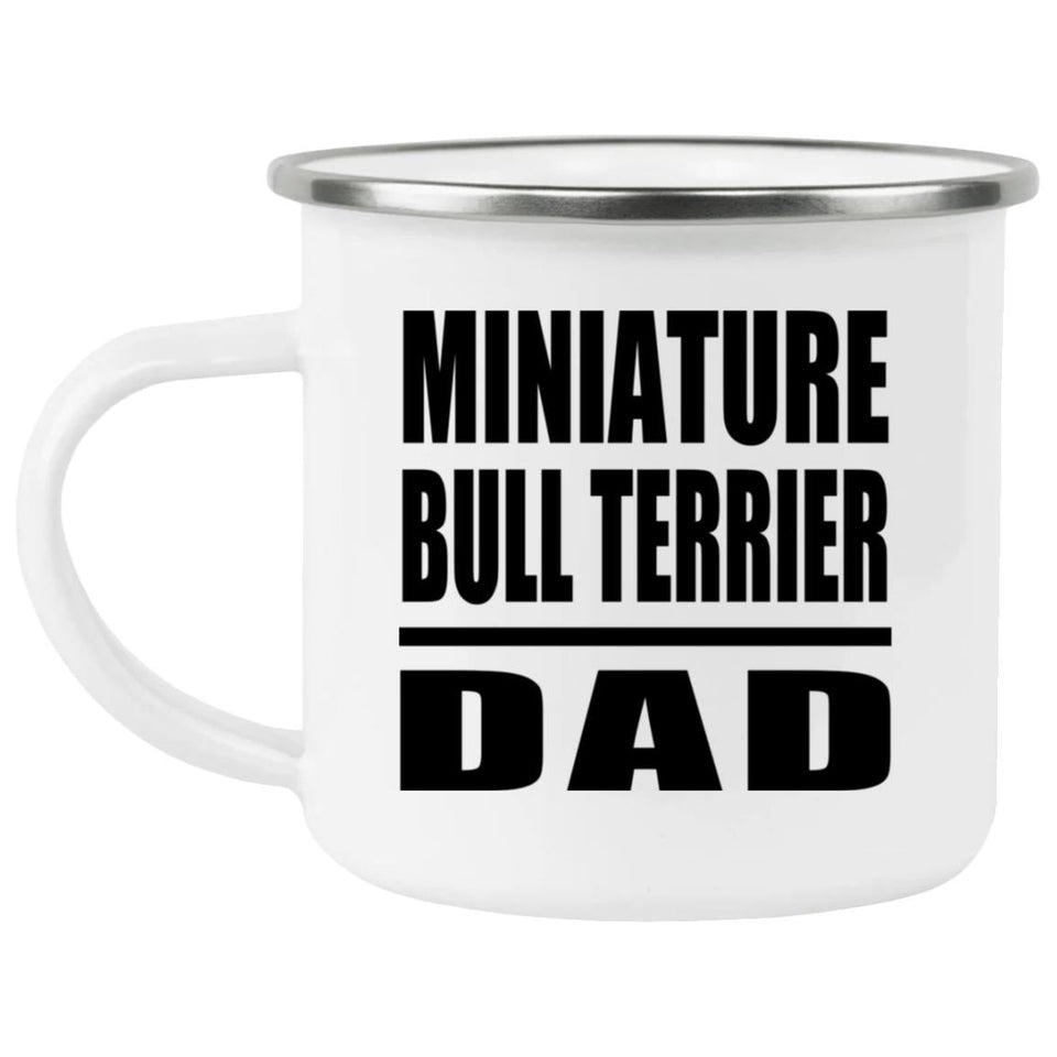 Miniature Bull Terrier Dad - 12oz Camping Mug