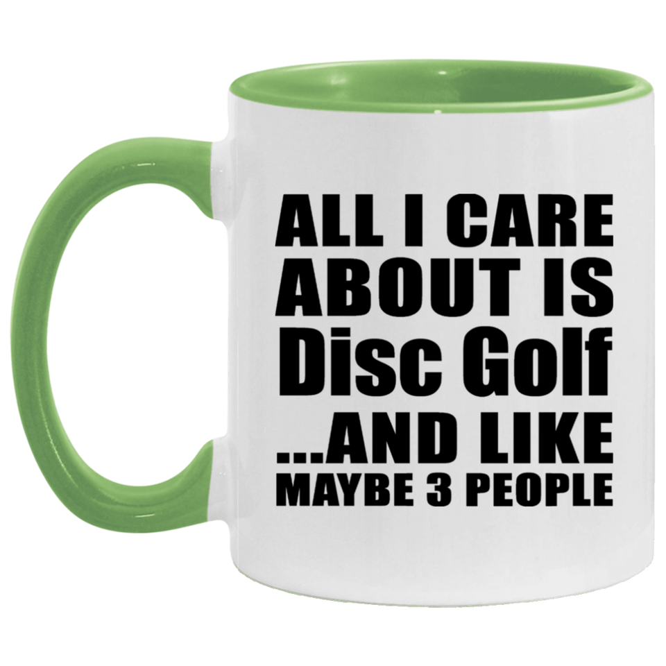 All I Care About Is Disc Golf - 11oz Accent Mug Green