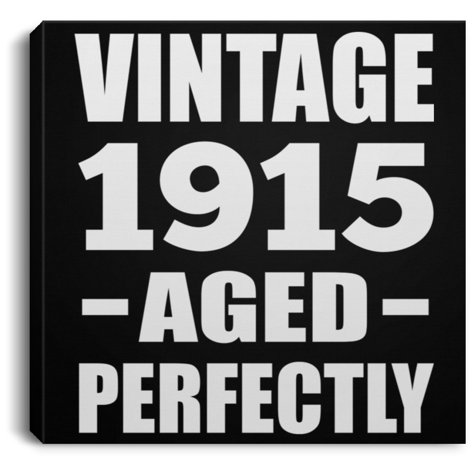 109th Birthday Vintage 1915 Aged Perfectly - Canvas Square