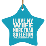I Love My Wife More Than Skeleton - Star Ornament