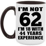 62nd Birthday I'm Not 62 I'm 18 With 44 Years Experience - 15oz Accent Mug Black