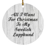 All I Want For Christmas Is My Swedish Lapphund - Circle Ornament F