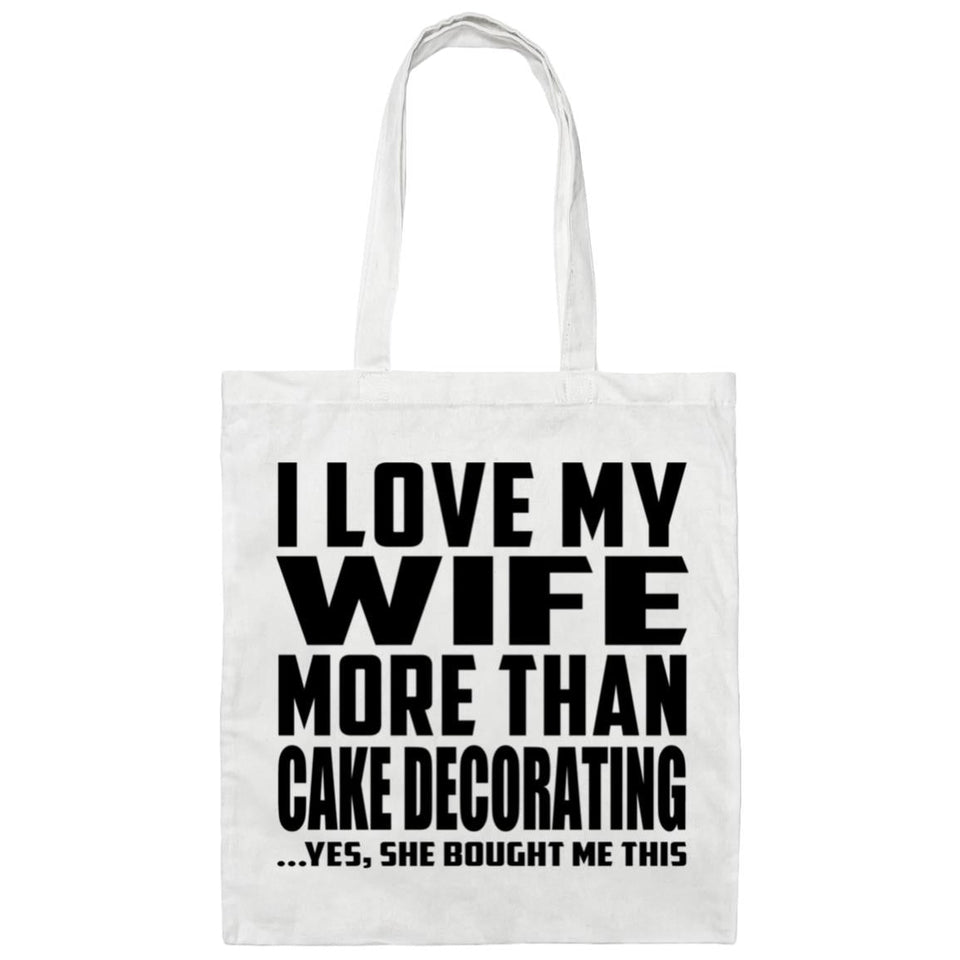 I Love My Wife More Than Cake Decorating - Tote Bag White