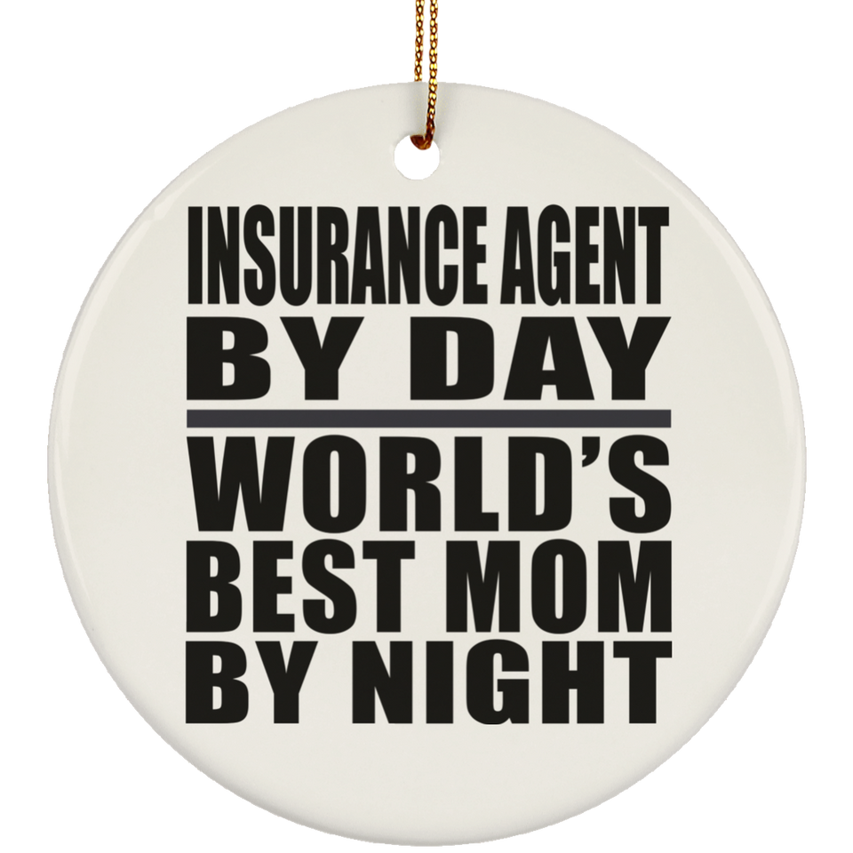 Insurance Agent By Day World's Best Mom By Night - Circle Ornament