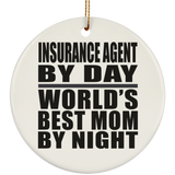 Insurance Agent By Day World's Best Mom By Night - Circle Ornament