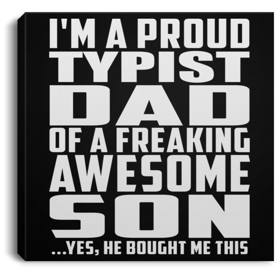 Proud Typist Dad Of Awesome Son - Canvas Square