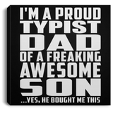 Proud Typist Dad Of Awesome Son - Canvas Square