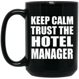 Keep Calm and Trust The Hotel Manager - 15oz Coffee Mug Black