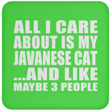 All I Care About Is My Javanese Cat - Drink Coaster