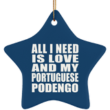 All I Need Is Love And My Portuguese Podengo - Star Ornament