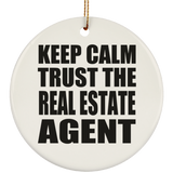 Keep Calm and Trust The Real Estate Agent - Circle Ornament