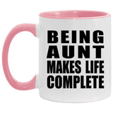 Being Aunt Makes Life Complete - 11oz Accent Mug Pink