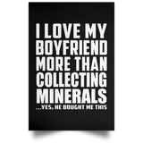 I Love My Boyfriend More Than Collecting Minerals - Poster Portrait