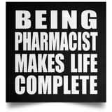 Being Pharmacist Makes Life Complete - Poster Square