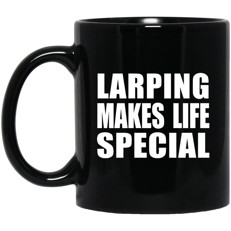 LARPing Makes Life Special - 11oz Coffee Mug Black