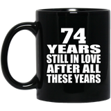 74th Anniversary 74 Years Still In Love After These Years - 11oz Coffee Mug Black