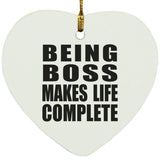 Being Boss Makes Life Complete - Heart Ornament