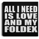 All I Need Is Love And My Foldex - Canvas Square