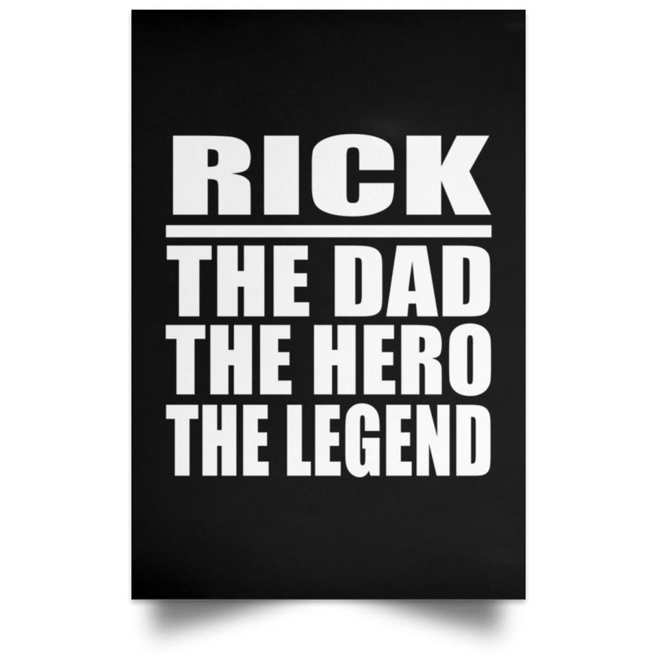 Rick The Dad The Hero The Legend - Poster Portrait