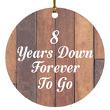 8th Anniversary 8 Years Down Forever To Go - Circle Ornament E