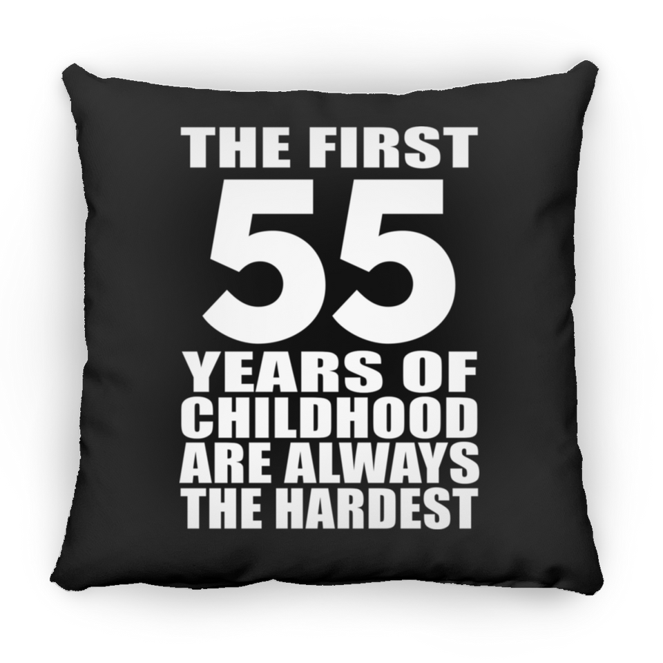 55th Birthday First 55 Years of Childhood Are The Hardest - Throw Pillow Black