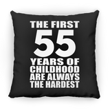 55th Birthday First 55 Years of Childhood Are The Hardest - Throw Pillow Black