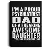 Proud Psychiatrist Dad Of Awesome Daughter - Canvas Portrait