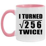 32nd Birthday I Turned Square Root of 256 Twice - 11oz Accent Mug Pink