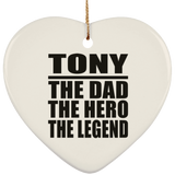 Tony The Dad The Hero The Legend - Heart Ornament