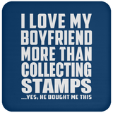I Love My Boyfriend More Than Collecting Stamps - Drink Coaster
