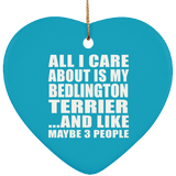 All I Care About Is My Bedlington Terrier - Heart Ornament