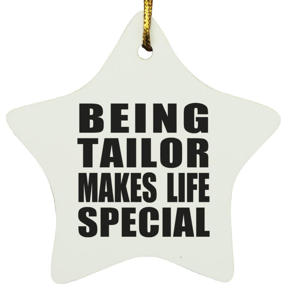 Being Tailor Makes Life Special - Star Ornament