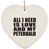 All I Need Is Love And My Peterbald - Heart Ornament