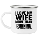 I Love My Wife More Than Running - 12oz Camping Mug