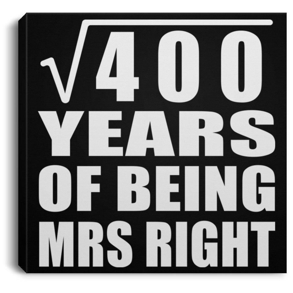 20th Anniversary Square Root of 400 Years of Being Mrs Right - Canvas Square