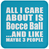 All I Care About Is Bocce Ball - Drink Coaster