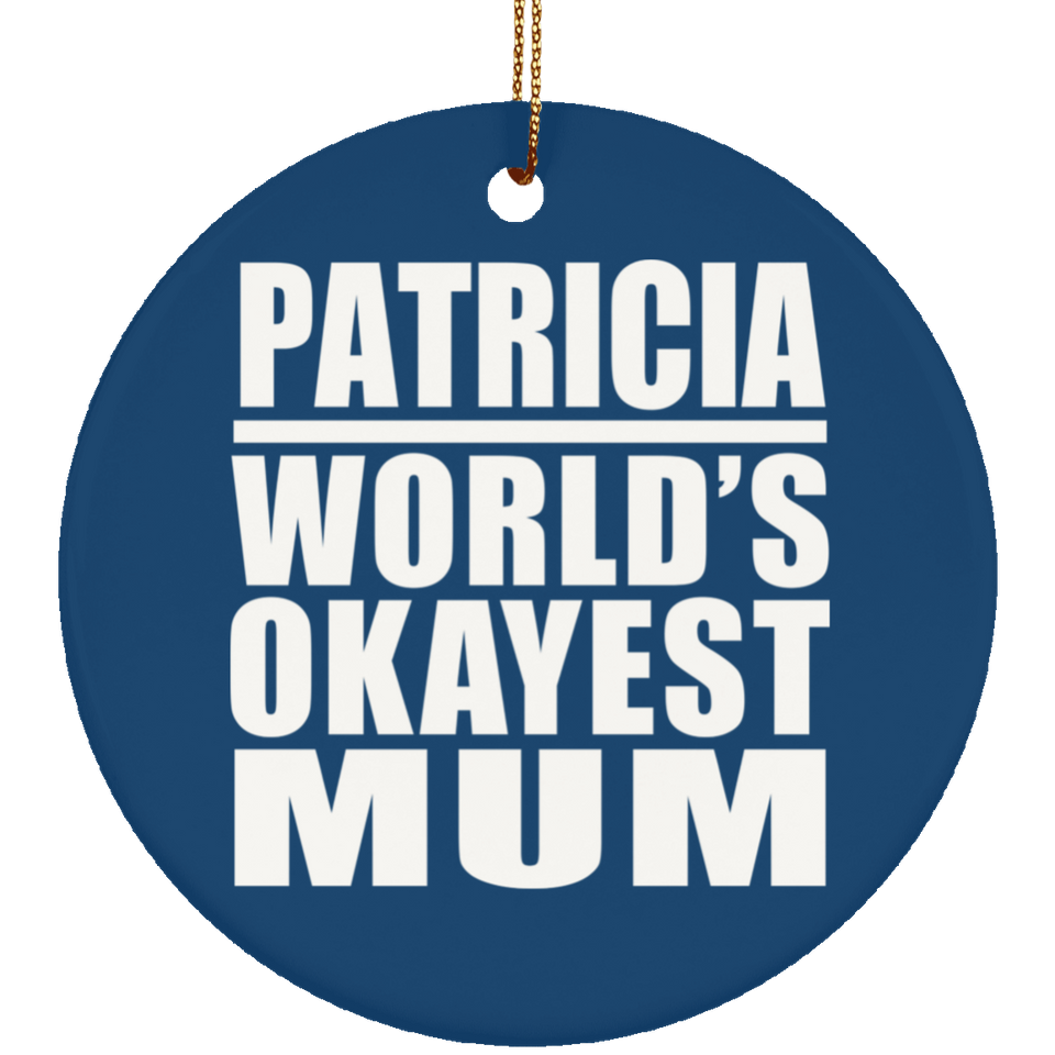 Patricia World's Okayest Mum - Circle Ornament