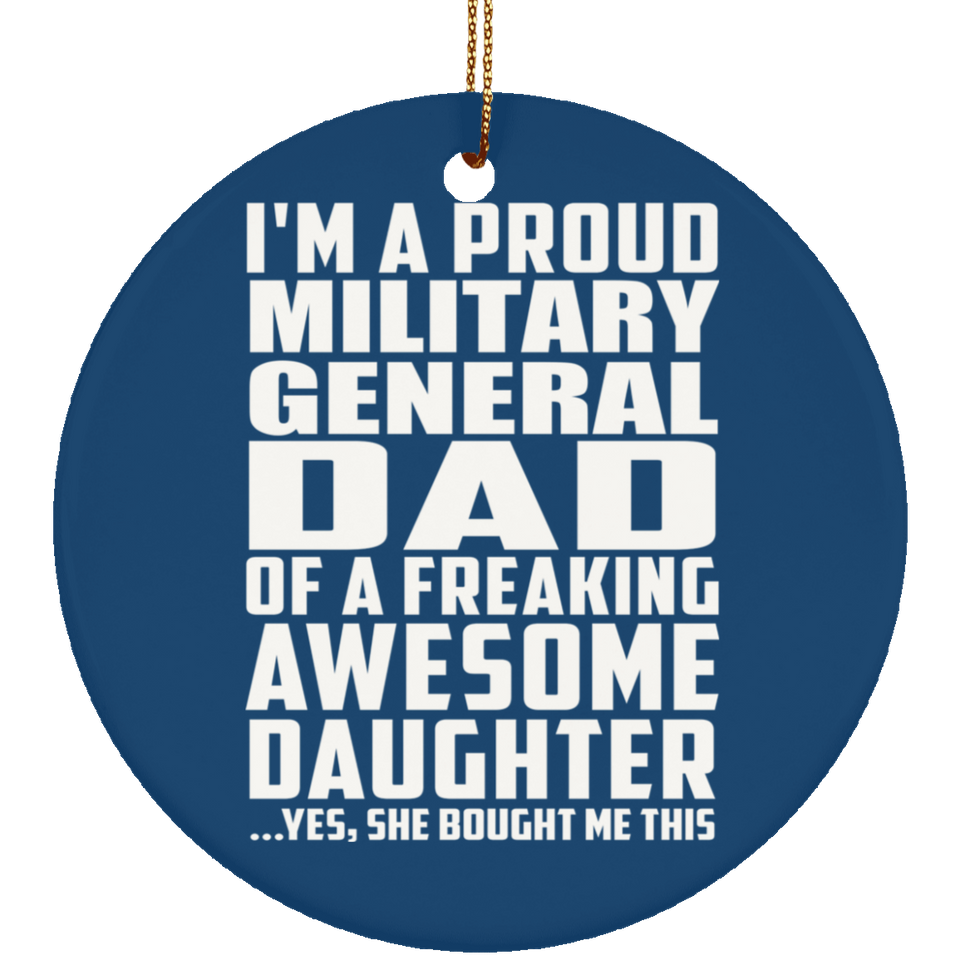 Proud Military General Dad Of Awesome Daughter - Circle Ornament